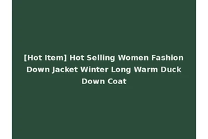 [Hot Item] Hot Selling Women Fashion Down Jacket Winter Long Warm Duck Down Coat