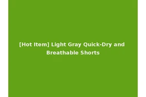 [Hot Item] Light Gray Quick-Dry and Breathable Shorts