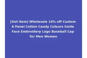 [Hot Item] Wholesale 10% off Custom 6 Panel Cotton Candy Colours Smile Face Embroidery Logo Baseball Cap for Men Women