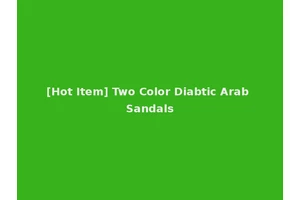 [Hot Item] Two Color Diabtic Arab Sandals
