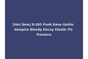 [Hot Item] K-285 Punk Rave Gothic Vampire Bloody Decoy Elastic PU Trousers