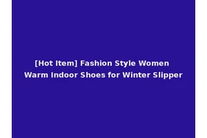 [Hot Item] Fashion Style Women Warm Indoor Shoes for Winter Slipper