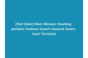[Hot Item] Men Women Heating Jackets Fashion Smart Heated Down Coat Th21021