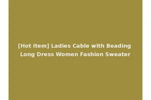 [Hot Item] Ladies Cable with Beading Long Dress Women Fashion Sweater