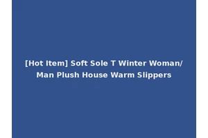 [Hot Item] Soft Sole T Winter Woman/Man Plush House Warm Slippers
