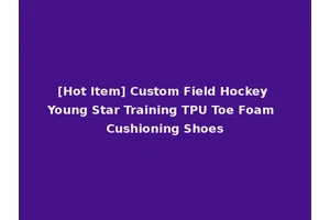 [Hot Item] Custom Field Hockey Young Star Training TPU Toe Foam Cushioning Shoes