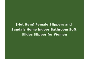 [Hot Item] Female Slippers and Sandals Home Indoor Bathroom Soft Slides Slipper for Women
