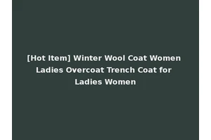 [Hot Item] Winter Wool Coat Women Ladies Overcoat Trench Coat for Ladies Women