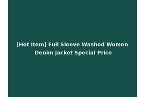 [Hot Item] Full Sleeve Washed Women Denim Jacket Special Price