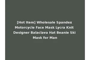 [Hot Item] Wholesale Spandex Motorcycle Face Mask Lycra Knit Designer Balaclava Hat Beanie Ski Mask for Man