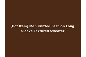 [Hot Item] Men Knitted Fashion Long Sleeve Textured Sweater