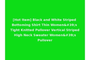 [Hot Item] Black and White Striped Bottoming Shirt Thin Women's Tight Knitted Pullover Vertical Striped High Neck Sweater Women's Pullover