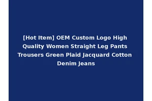 [Hot Item] OEM Custom Logo High Quality Women Straight Leg Pants Trousers Green Plaid Jacquard Cotton Denim Jeans