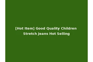 [Hot Item] Good Quality Children Stretch Jeans Hot Selling