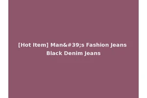 [Hot Item] Man's Fashion Jeans Black Denim Jeans