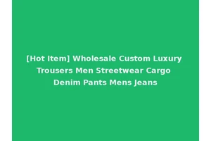 [Hot Item] Wholesale Custom Luxury Trousers Men Streetwear Cargo Denim Pants Mens Jeans