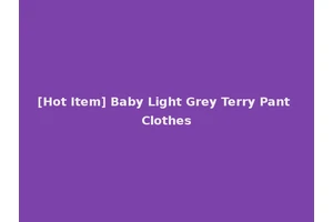 [Hot Item] Baby Light Grey Terry Pant Clothes