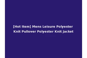 [Hot Item] Mens Leisure Polyester Knit Pullover Polyester Knit Jacket