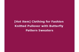 [Hot Item] Clothing for Fashion Knitted Pullover with Butterfly Pattern Sweaters