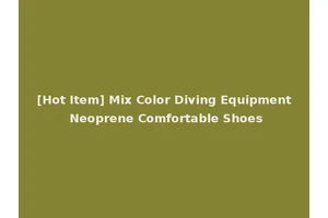 [Hot Item] Mix Color Diving Equipment Neoprene Comfortable Shoes