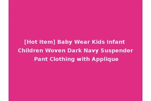 [Hot Item] Baby Wear Kids Infant Children Woven Dark Navy Suspender Pant Clothing with Applique