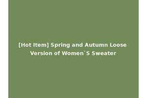 [Hot Item] Spring and Autumn Loose Version of Women`S Sweater