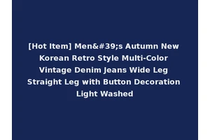 [Hot Item] Men's Autumn New Korean Retro Style Multi-Color Vintage Denim Jeans Wide Leg Straight Leg with Button Decoration Light Washed