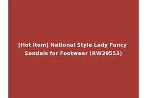 [Hot Item] National Style Lady Fancy Sandals for Footwear (RW29553)