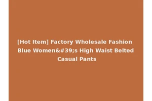 [Hot Item] Factory Wholesale Fashion Blue Women's High Waist Belted Casual Pants