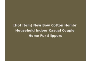 [Hot Item] New Bow Cotton Hombr Household Indoor Casual Couple Home Fur Slippers