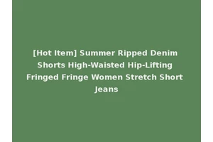[Hot Item] Summer Ripped Denim Shorts High-Waisted Hip-Lifting Fringed Fringe Women Stretch Short Jeans