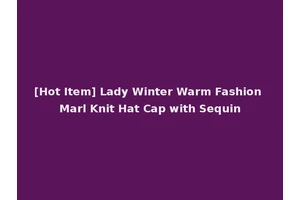 [Hot Item] Lady Winter Warm Fashion Marl Knit Hat Cap with Sequin