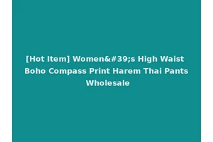 [Hot Item] Women's High Waist Boho Compass Print Harem Thai Pants Wholesale