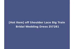 [Hot Item] off Shoulder Lace Big Train Bridal Wedding Dress Zt7281