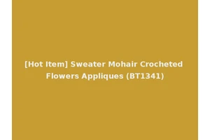 [Hot Item] Sweater Mohair Crocheted Flowers Appliques (BT1341)