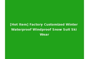 [Hot Item] Factory Customized Winter Waterproof Windproof Snow Suit Ski Wear