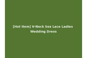 [Hot Item] V-Neck Sex Lace Ladies Wedding Dress