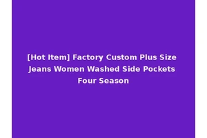 [Hot Item] Factory Custom Plus Size Jeans Women Washed Side Pockets Four Season