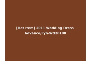 [Hot Item] 2011 Wedding Dress Advance/Fyh-Wd20108