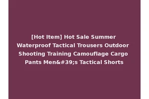 [Hot Item] Hot Sale Summer Waterproof Tactical Trousers Outdoor Shooting Training Camouflage Cargo Pants Men's Tactical Shorts