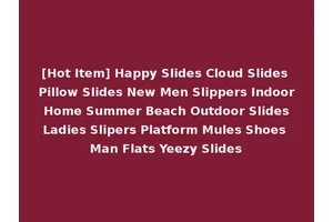 [Hot Item] Happy Slides Cloud Slides Pillow Slides New Men Slippers Indoor Home Summer Beach Outdoor Slides Ladies Slipers Platform Mules Shoes Man Flats Yeezy Slides
