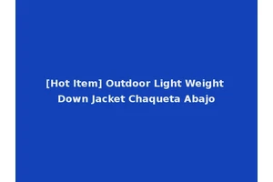 [Hot Item] Outdoor Light Weight Down Jacket Chaqueta Abajo