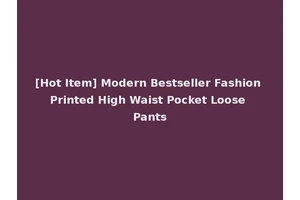 [Hot Item] Modern Bestseller Fashion Printed High Waist Pocket Loose Pants