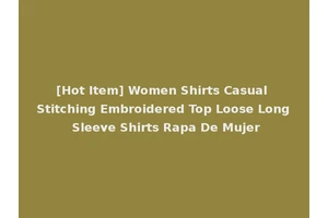 [Hot Item] Women Shirts Casual Stitching Embroidered Top Loose Long Sleeve Shirts Rapa De Mujer