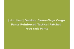 [Hot Item] Outdoor Camouflage Cargo Pants Reinforced Tactical Patched Frog Suit Pants