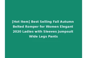 [Hot Item] Best Selling Fall Autumn Belted Romper for Women Elegant 2020 Ladies with Sleeves Jumpsuit Wide Legs Pants