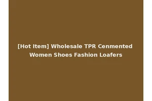 [Hot Item] Wholesale TPR Cenmented Women Shoes Fashion Loafers