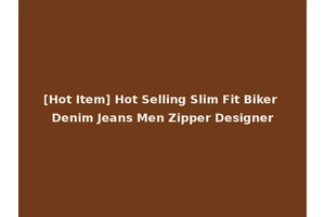 [Hot Item] Hot Selling Slim Fit Biker Denim Jeans Men Zipper Designer