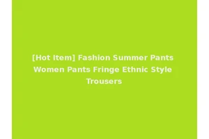 [Hot Item] Fashion Summer Pants Women Pants Fringe Ethnic Style Trousers