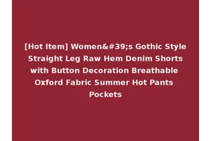 [Hot Item] Women's Gothic Style Straight Leg Raw Hem Denim Shorts with Button Decoration Breathable Oxford Fabric Summer Hot Pants Pockets